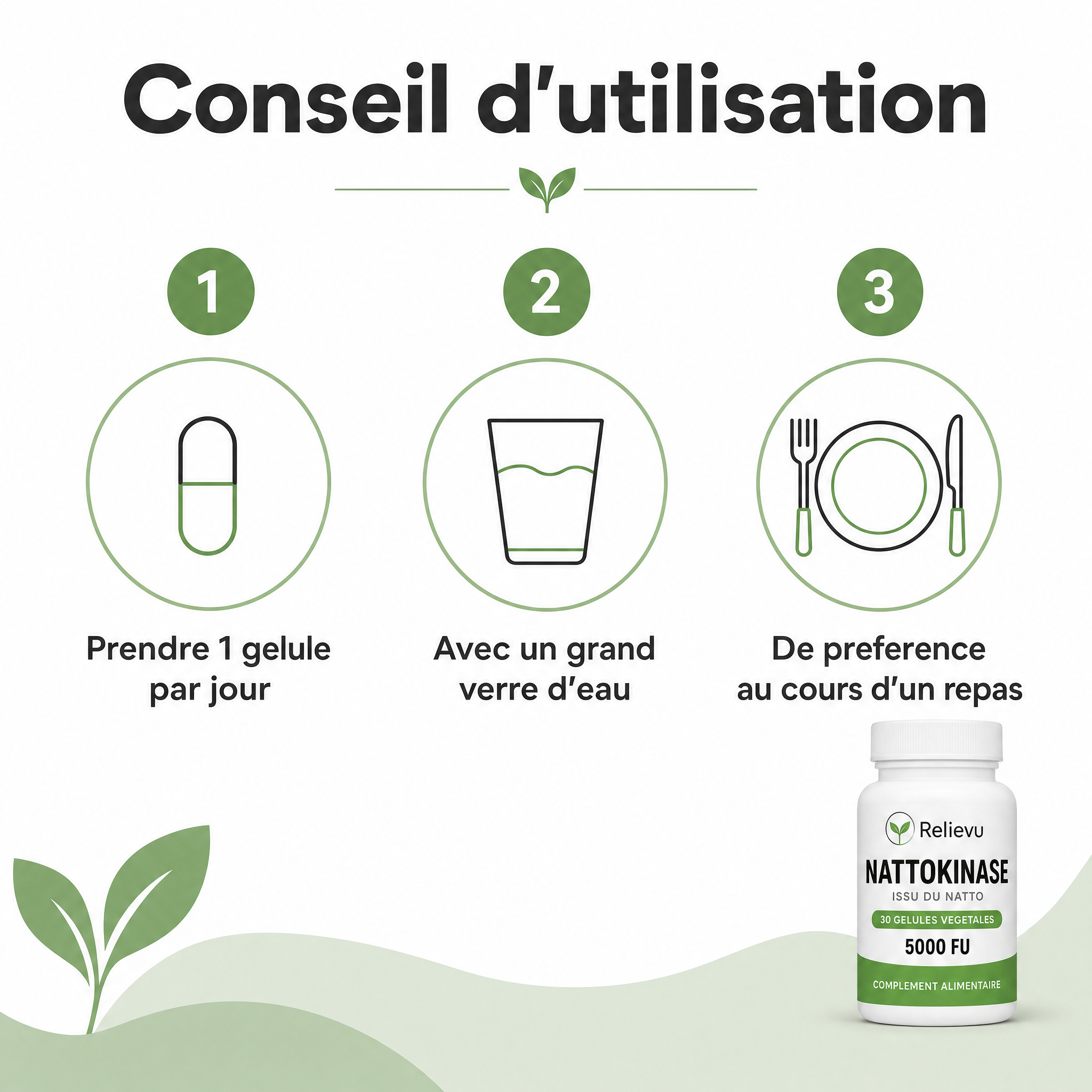 Conseil d'utilisation : 1 gélule par jour, avec un grand verre d'eau, de préférence au cours d'un repas
