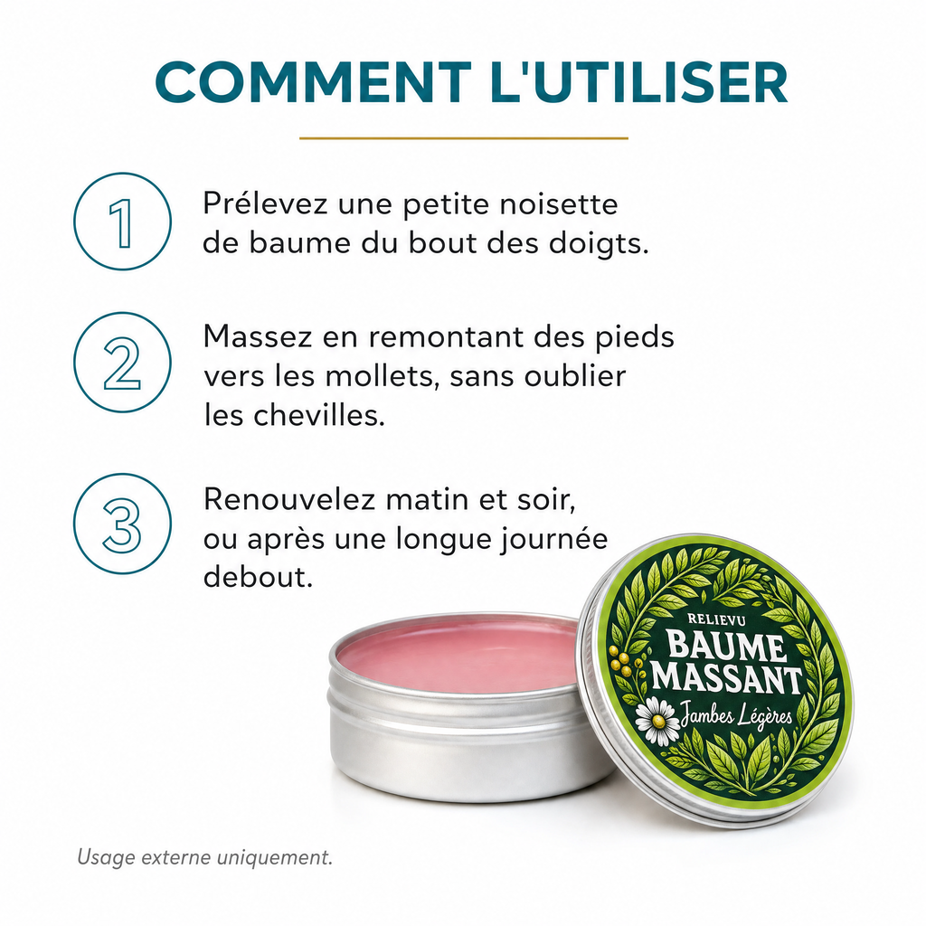 Comment utiliser le baume : prélever une noisette, masser des pieds vers les mollets, renouveler matin et soir