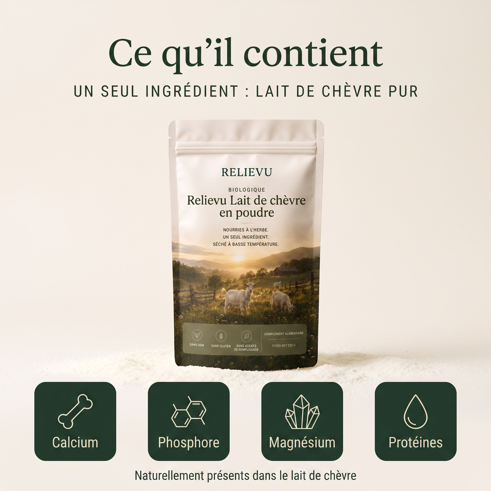 Ce qu'il contient : un seul ingrédient, lait de chèvre pur. Calcium, phosphore, magnésium et protéines naturellement présents dans le lait de chèvre.
